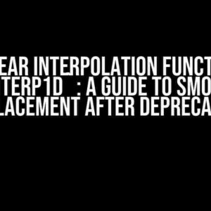 Linear Interpolation Function `interp1d`: A Guide to Smooth Replacement after Deprecation