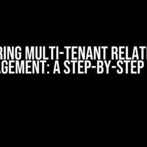 Mastering Multi-Tenant Relationship Management: A Step-by-Step Guide