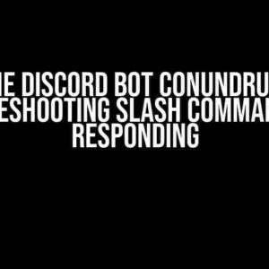 The Discord Bot Conundrum: Troubleshooting Slash Commands Not Responding