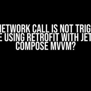 Why Network Call is Not Triggered While Using Retrofit with Jetpack Compose MVVM?